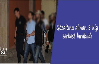 Gözaltına alınan 8 kişi serbest bırakıldı