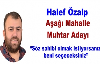 Halef Özalp Aşağı Mahalle Muhtar Adayı