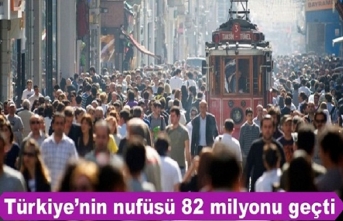 Türkiye'nin yeni nüfusu 82 milyonu geçti