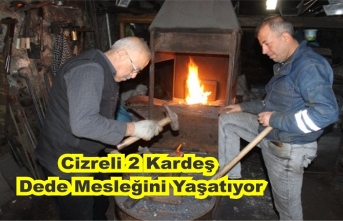 Cizreli 2 Kardeş, Dede Mesleğini Yaşatıyor