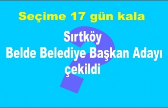 Sırtköy  Belde Belediye Başkan Adayı çekildi