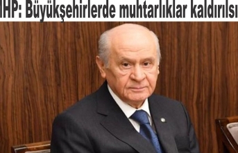 MHP: Büyükşehirlerde muhtarlıklar kaldırılsın