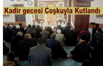 Kadir Gecesi büyük bir Coşkuyla kutlandı