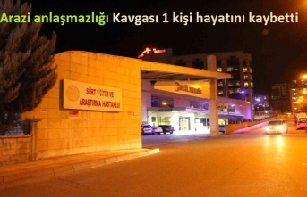 Siirt'te arazi anlaşmazlığı kavgası: 1 ölü