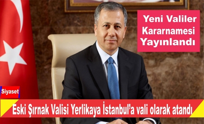 Şırnak Valisi İstanbul'a vali olarak atandı