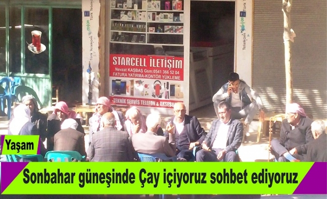 Sonbahar güneşinde çay içiyoruz sohbet ediyoruz