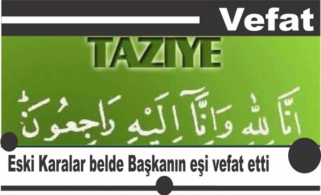 Eski Karalar Belde Başkanı Hasan Uslu'nun eşi vefat etti