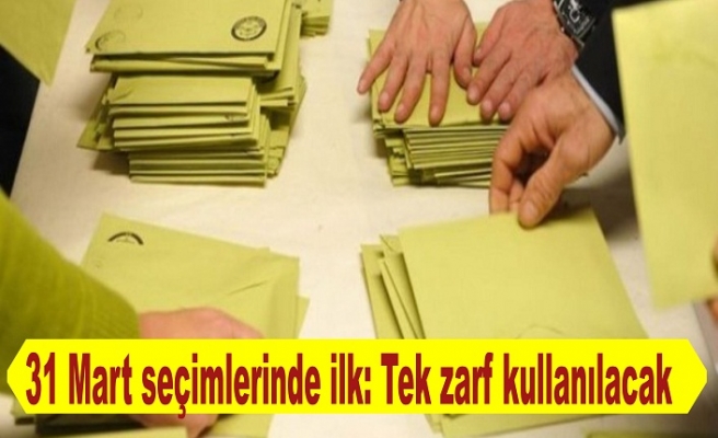 31 Mart seçimlerinde ilk: Tek zarf kullanılacak Kaynak: 31 Mart seçimlerinde ilk: Tek zarf kullanılacak