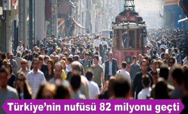 Türkiye'nin yeni nüfusu 82 milyonu geçti