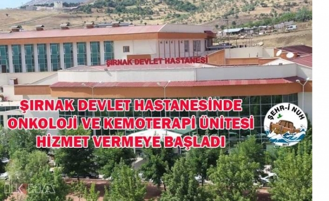 Şırnak Devlet Hastanesinde Kemotrepi ve Onkoloji ünitesi açıldı