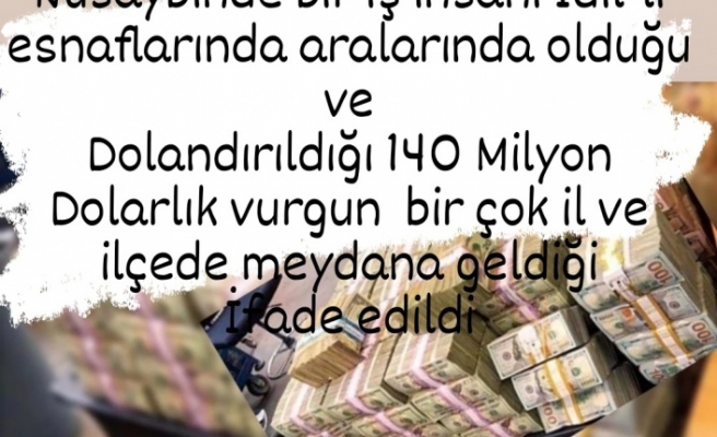 İdil'lilerin de dolandırıldığı vurgun 140 Milyon dolar olduğu ifade edildi