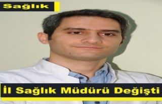 İl Sağlık Müdürü değişti